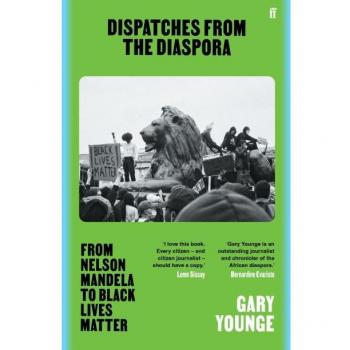 Dispatches from the Diaspora by Gary Younge