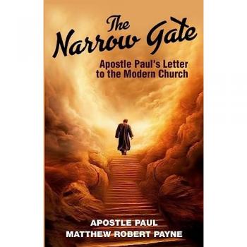 Payne, Matthew Robert: The Narrow Gate: Apostle Paul's Letter to the Modern Church