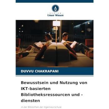 Chakrapani, Duvvu: Bewusstsein und Nutzung von IKT-basierten Bibliotheksressourcen und -diensten