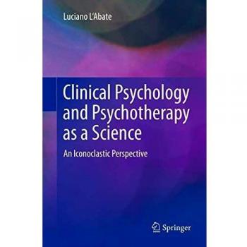 Clinical Psychology and Psychotherapy as a Science: An Iconoclastic Perspective