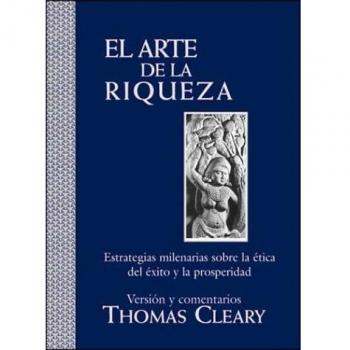 El arte de la riqueza: Estrategias milenarias sobre la ética del éxito y la prosperidad (Tapa dura).