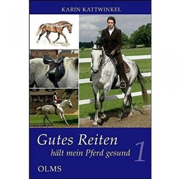 Gutes Reiten hält mein Pferd gesund, Bd.1: Wissen wie der Körper meines Pferdes funktioniert