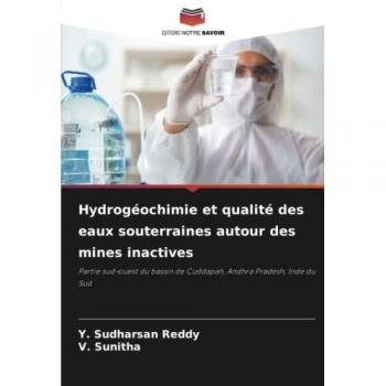 Hydrogéochimie et qualité des eaux souterraines autour des mines inactives: Partie sud-ouest du bassin de Cuddapah, Andhra Pradesh, Inde du Sud: ... de Cuddapah, Andhra Pradesh, Inde du Sud.DE