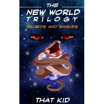 The New World Trilogy: Swords and Snakes