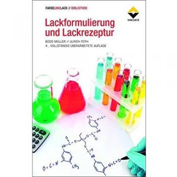 Lackformulierung und Lackrezeptur: Das Lehrbuch für Ausbildung und Praxis