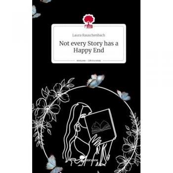 Not every Story has a Happy End. Life is a Story