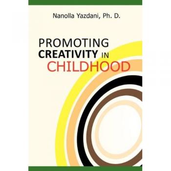 PROMOTING CREATIVITY IN CHILDHOOD: A Practical guide for counselors, educators, and parents