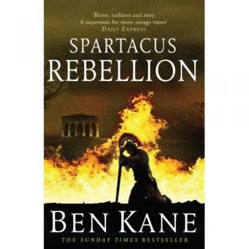 Ben Kane Spartacus: Rebellion