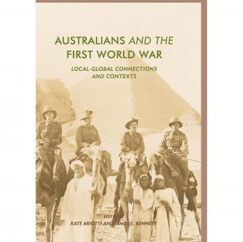 Australians and the First World War: Local-Global Connections and Contexts