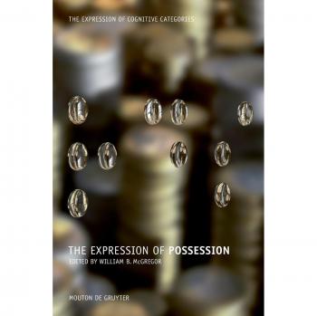 The Expression of Possession (The Expression of Cognitive Categories (ECC), 2, Band 2)