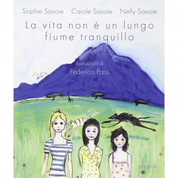 La vita non è un lungo fiume tranquillo. Ediz. illustrata