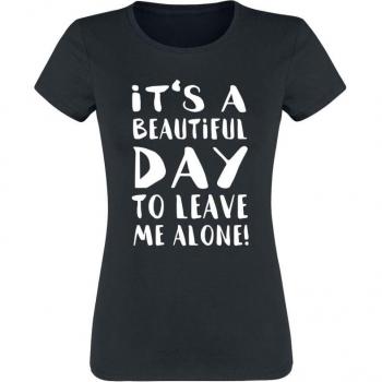 Girl-Shirt: Sprüche It's A Beautiful Day To Leave Me Alone, Schwarz, Passend für Damen