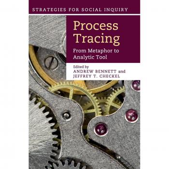 Process Tracing: From Metaphor to Analytic Tool