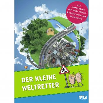 Der kleine Weltretter: Das Mitmach-Buch für junge Umweltschützer