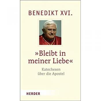 Bleibt in meiner Liebe: Katechesen über die Apostel
