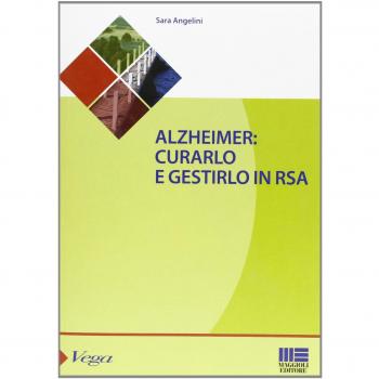 Alzheimer. Curarlo e gestirlo in RSA