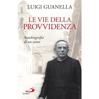 Le vie della provvidenza. Autobiografia di un santo