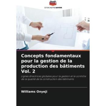 Onyeji, Williams: Concepts fondamentaux pour la gestion de la production des bâtiments Vol. 2