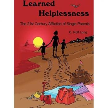 Learned Helplessness: The 21st Century Affliction of Single Parents