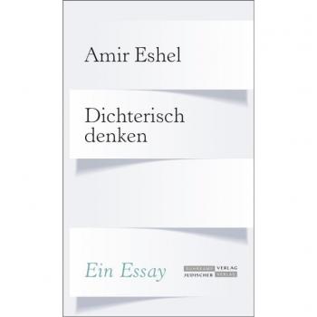 Eshel, Amir: Dichterisch denken