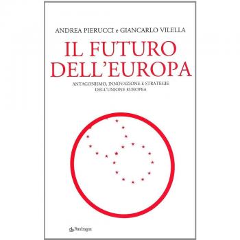 Il futuro dell'Europa. Antagonismo, innovazione e strategie dell'Unione Europea