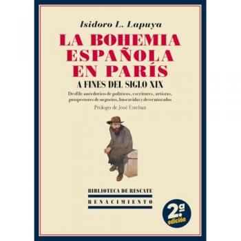 La Bohemia española en París a fines del siglo XIX: Desfile anecdótico de políticos, escritores, artistas, prospectores de negocios, bu (Tapa blanda).