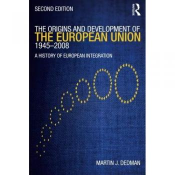 The Origins & Development of the European Union 1945-2008: Second Edition