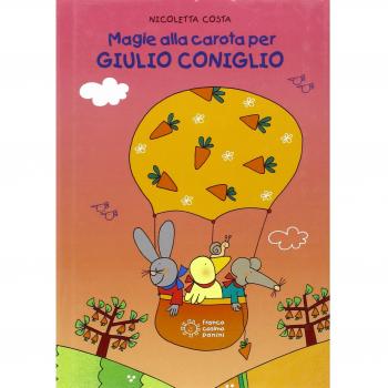 Magie alla carota per Giulio Coniglio. Ediz. illustrata