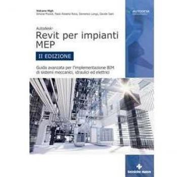Autodesk Revit per impianti MEP. Guida avanzata per l’implementaz...