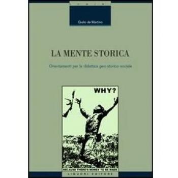 La mente storica. Orientamenti per la didattica geo-storico-sociale