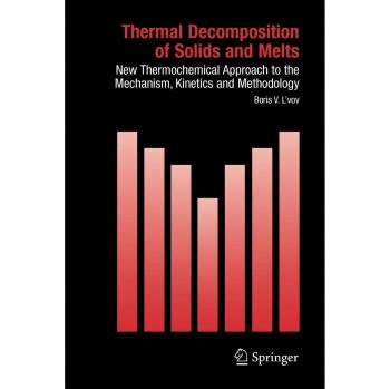 Thermal Decomposition of Solids and Melts: New Thermochemical Approach to the Mechanism, Kinetics and Methodology