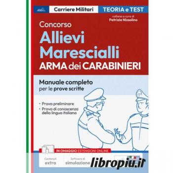 Concorso Allievi Marescialli Arma dei Carabinieri. Manuale completo per le prove scritte