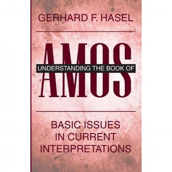 Understanding the Book of Amos: Basic Issues in Current Interpretations
