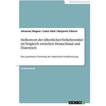 Stellenwert der öffentlichen Verkehrsmittel im Vergleich zwischen Deutschland und Österreich: Eine quantitative Forschung der empirischen Sozialforschung