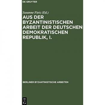 Aus der Byzantinistischen Arbeit der Deutschen Demokratischen Republik I.