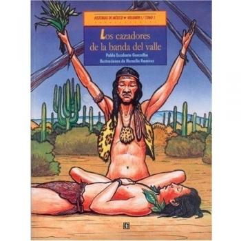 Historias de México. Volumen I: México precolombino, tomo 1: Los cazadores de la banda del valle / tomo 2: Xoi Yuun, un niño ol