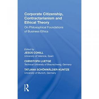 Corporate Citizenship, Contractarianism and Ethical Theory : On Philosophical Foundations of Business Ethics