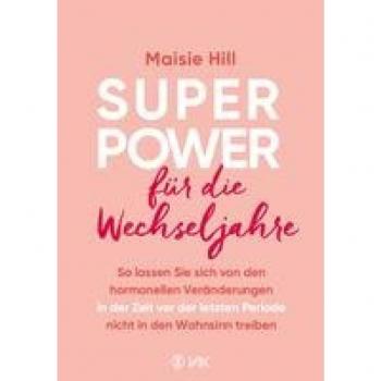Hill, Maisie: Superpower für die Wechseljahre