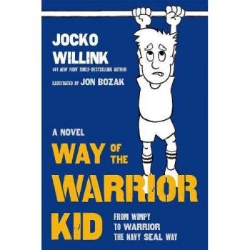 Way of the Warrior Kid: From Wimpy to Warrior the Navy