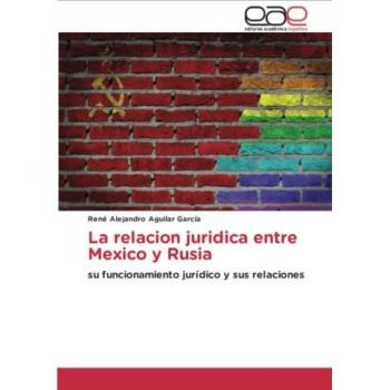 La relacion juridica entre Mexico y Rusia: su funcionamiento jurídico y sus relaciones
