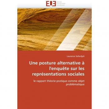 Une posture alternative à l'enquête sur les représentations sociales: le rapport théorie-pratique comme objet problématique