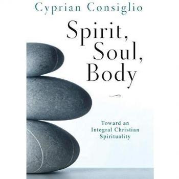 Spirit, Soul, Body: Toward an Integral Christian Spirituality