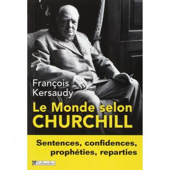 Le Monde selon Churchill : Sentences, confidences, prophéties et reparties