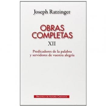 OBRAS COMPLETAS.(xii). PREDICADORES DE LA PALABRA Y SERVIDORES DE VUESTRA ALEGRíA.