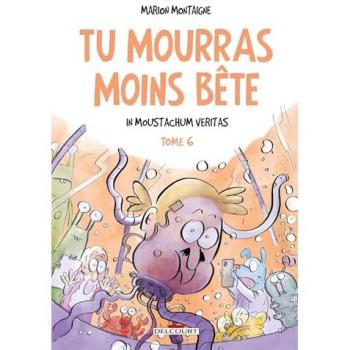 Tu Mourras Moins Bête T06: In Moustachum Veritas