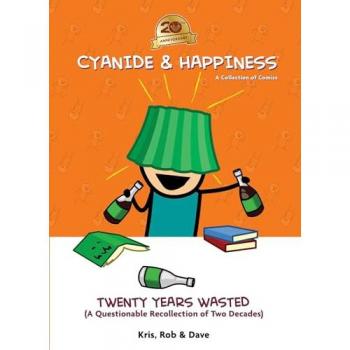 Cyanide & Happiness: Twenty Years Wasted : (A Questionable Recollection Of The First Two Decades)