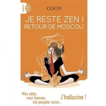 Je reste Zen ! Retour de Moscou