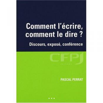 Comment l'écrire, comment le dire ? : Discours, exposé, conférence