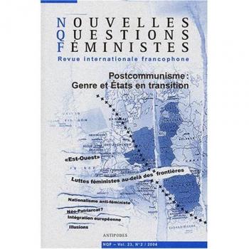 Nouvelles Questions Féministes, Volume 23 N° 2/2004 : Postcommunisme : Genre et Etats en transition