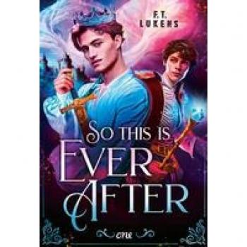 Lukens, F. T. So This Is Ever After: Tiktok Made Me Buy It: Eine Queere Best-Friends-To-Lovers Romance Zwischen Einem König Und Seinem Magier